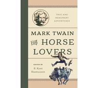 Mark Twain for Horse Lovers: True and Imaginary Adventures with Horses and Their Kin