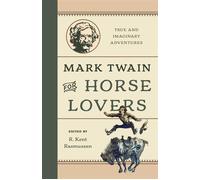 Mark Twain for Horse Lovers True and Imaginary Adventures with Horses and Their Kin - R. Kent Rasmussen - Lyons Press - ebook (ePub) - Livre