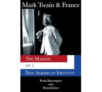 Mark Twain & France: The Making of a New American Identity