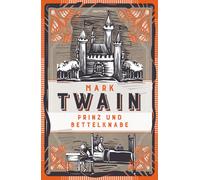 Mark Twain Hele Prinz und Bettelknabe. Vollständige, ungekürzte Ausgabe: (Relié)