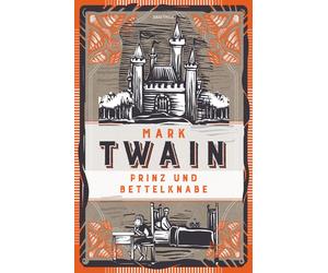 Mark Twain Hele Prinz und Bettelknabe. Vollständige, ungekürzte Ausgabe: (Relié)