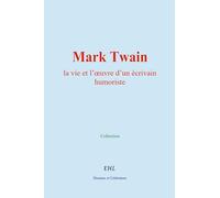 Mark Twain: la vie et l’œuvre d’un écrivain humoriste