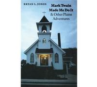 Mark Twain Made Me Do It and Other Plains Adventures by Bryan L. Jones Bryan Jones (Auteur)