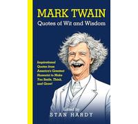 Mark Twain Quotes of Wit and Wisdom: Inspirational Quotes from America's Greatest Humorist to Make You Smile, Think, and Grow!