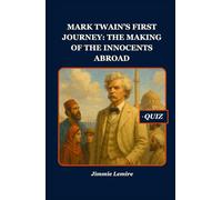 Mark Twain’s First Journey: The Making of The Innocents Abroad