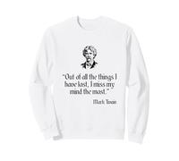 Mark Twain Shirt Out of All The Things I Have Lost Citation Sweatshirt