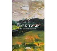 Mark Twain - Un humaniste tourmenté