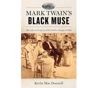 Mark Twain's Black Muse: The Life and Legacy of His Butler, George Griffin