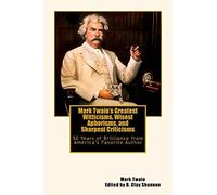 Mark Twain's Greatest Witticisms, Wisest Aphorisms, and Sharpest Criticisms: 50 Years of Brilliance from America’s Favorite Author