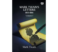 Mark Twain's Letters 1853-1866: Volume I