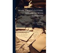 Mark Twain's Letters. Arranged With Comment