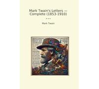 Mark Twain's Letters - Complete (1853-1910)