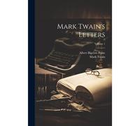 Mark Twain's Letters; Volume 1