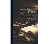 Mark Twain's Letters; Volume 1