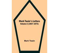 Mark Twain's Letters - Volume 2 (1867-1875)