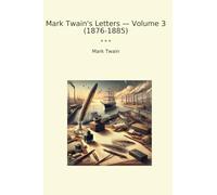 Mark Twain's Letters - Volume 3 (1876-1885)