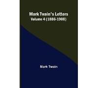 Mark Twain's Letters - Volume 4 (1886-1900)
