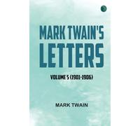 Mark Twain's Letters -- Volume 5 (1901-1906)