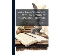 Mark Twain's Speeches. With an Introd. by William Dean Howells