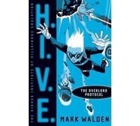 The Overlord Protocol, H.i.v.e. Mark Walden (Auteur)