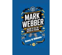 Mark Webber: Racing to the Top- Driven by Passion