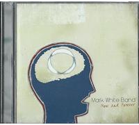 Mark White Band - Now and Forever [Import]