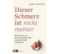 Mark Wolynn Sil Dieser Schmerz ist nicht meiner: Wie wir uns mit dem see (Relié)