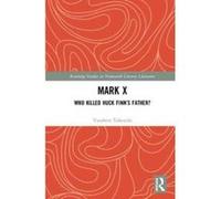 Mark X: Who Killed Huck Finnes Father? (Routledge Studies in Nineteenth Century Literature) - [Version Originale] Inconnu (Auteur)