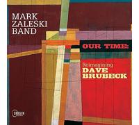 Mark Zaleski Band - Mark Zaleski Band : Our Time, Reimagining Dave Brubeck. [Import]