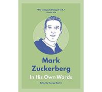 Mark Zuckerberg: In His Own Words