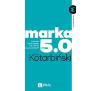 Marka 5.0 - Jacek Kotarbiński (Littérature, économie et affaires en polonais)
