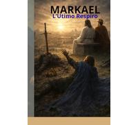 MARKAEL - IL PRINCIPE DELLA FEDE: VOL. I e II