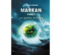 Markan - Tome 1 Les gardiens de l'oubli - Patricia Bibian - Baudelaire - broché - Roman