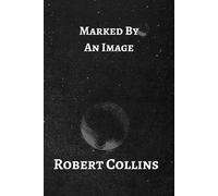 Marked By An Image - Robert L. Collins - Robert Collins - ebook (ePub) - Livre