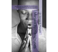 Marked by His Wounds: Rediscovering Identity, Authority, and Purpose Through Christ’s Sacrifice