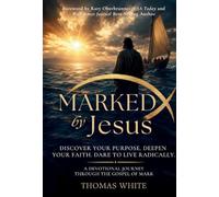 Marked by Jesus: Discover Your Purpose. Deepen Your Faith. Dare To Live Radically.