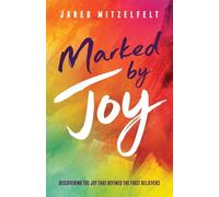 Marked by Joy: Discovering the Joy that Defined the First Believers