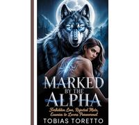 Marked by the Alpha: Forbidden Love, Rejected Mate, Enemies to Lovers Paranormal