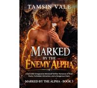 Marked by the Enemy Alpha: A Dark MM Omegaverse Werewolf Shifter Romance of Rival Packs, Forbidden Attraction, and a Dangerous Claim