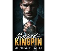 Marked by the Kingpin: A Forbidden Enemies to Lovers Dark Mafia Romance