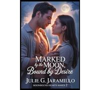 Marked by the Moon, Bound by Desire: Moonbound Hearts Series 2