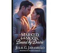 Marked by the Moon, Bound by Desire: Moonbound Hearts Series 2
