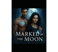 Marked by the Moon: The Crescent Pack Chronicles - Book One