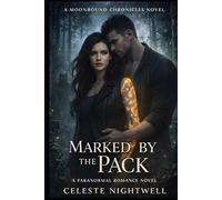 Marked by the Pack: A Shifter Paranormal Romance of Fated Mates, Wolf Packs, and Forbidden Magic