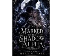 Marked By The Shadow Alpha: A steamy paranormal Romance of Fated Mates, Forbidden magic, werewolf kings and deadly desire
