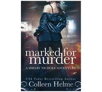 Marked For Murder: A Shelby Nichols Mystery Adventure: 12 (Shelby Nichols Adventure Series)