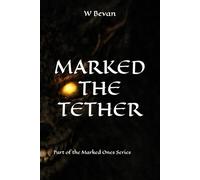 Marked: The Tether: A woman. A monster. A rule that cannot be broken. A Psychological Creature Horror Novella of Survival and Dependency