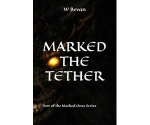 Marked: The Tether: A woman. A monster. A rule that cannot be broken. A Psychological Creature Horror Novella of Survival and Dependency