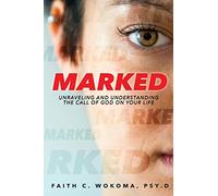 Marked: Understanding and Unraveling The Call Of God On Your Life