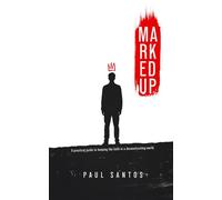 Marked Up: A Practical Guide To Keeping The Faith In A Deconstructing World